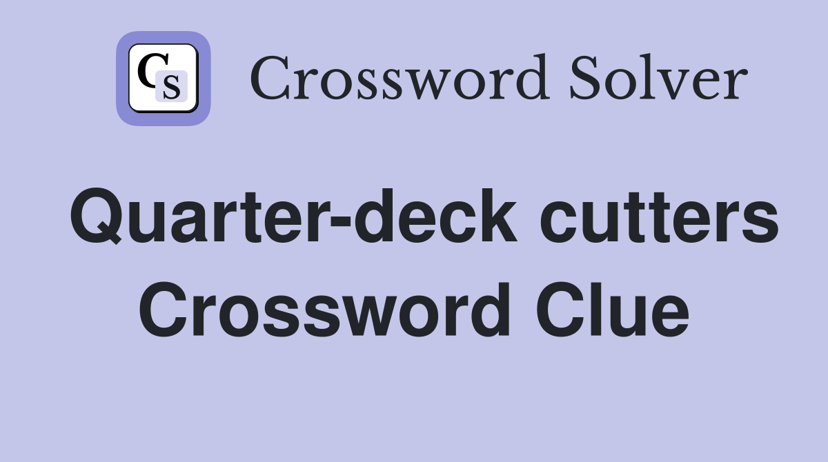 Quarter Deck Cutters Crossword Clue Answers Crossword Solver   Quarter Deck Cutters